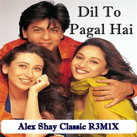 Stream Dil Toh Pagal Hai by Alex Shay HD | Listen online for free on SoundCloud