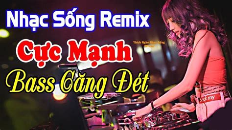 Nhạc Sống Remix CỰC MẠNH - Bass Căng Đét -LK Bolero Remix - MC Anh Quân #22 - YouTube