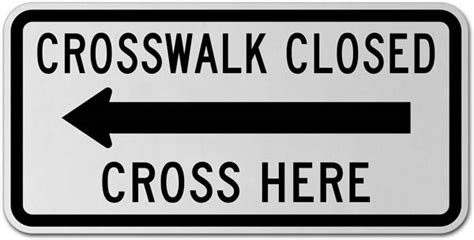 Crosswalk Closed Cross Here (Left Arrow) Sign - Get 10% Off Now