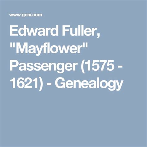 Edward Fuller, "Mayflower" Passenger (1575 - 1621) - Genealogy ...