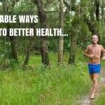 12 Undeniable Ways to Better Health