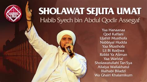 ALBUM SHOLAWAT SEJUTA UMAT Habib Syech Bin Abdul Qodir Assegaf - YouTube