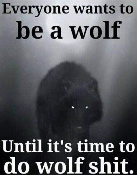 Everyone wants to be a wolf - awesome | Wolf quotes, Lone wolf quotes, Warrior quotes