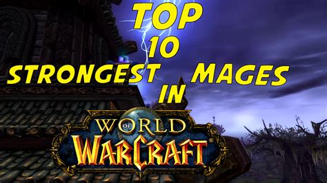 Top 10 Strongest Mages in World of Warcraft - YouTube