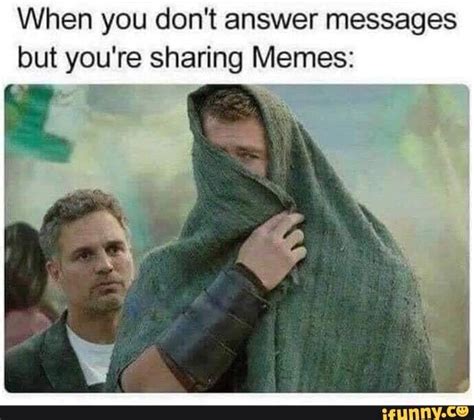 When you don't answer messages but you‘re sharing Memes: - ) | Very ...