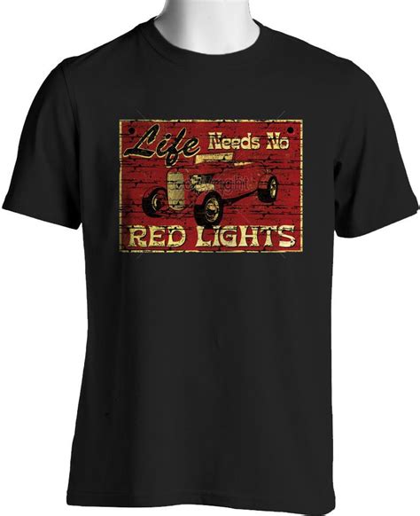 Vintage Hot Rod T shirts Life Needs No Red Lights Rat Rod Small to 6XL ...