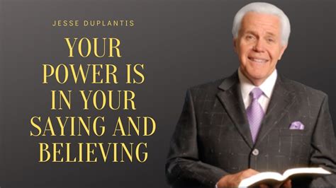 Jesse Duplantis ♦ 2020 ♦ YOUR POWER IS IN YOUR SAYING AND BELIEVING Pr... in 2020 | Jesse ...