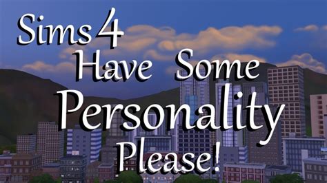 Sims 4: Have Some Personality PLEASE! Mod – Polarbearsims Blog & Mods