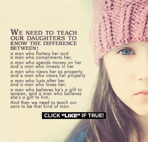 WE NEED TO TEACH OUR DAUGHTERS TO KNOW THE DIFFERENCE BETWEEN: A MAN WHO FLATTERS HER AND A MAN ...