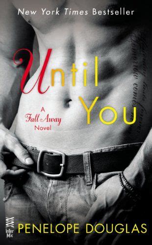 Until You: The Fall Away Series - by Penelope Douglas. I don't normally like "retellings" of ...