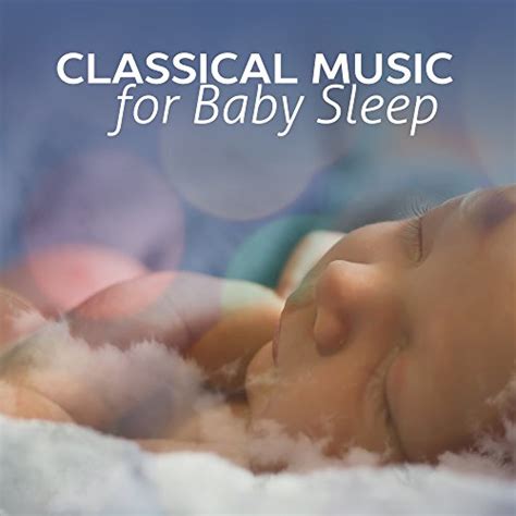 Amazon.com: Classical Music for Baby Sleep – Sweet Dreams with Classics ...