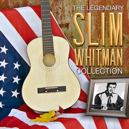 Slim Whitman - The Legendary Slim Whitman Collection | iHeart