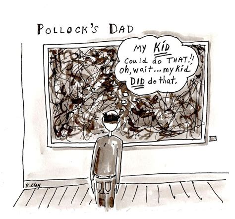 Pollock’s Dad | clay-doh.com ~ our comical observations of life | Art parody, Funny art, Art jokes