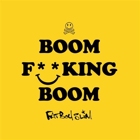 Stream Fatboy Slim - Boom F**King Boom (Feat. Beardyman) by Fatboy Slim | Listen online for free ...