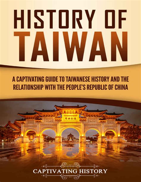 History of Taiwan A Captivating Guide to Taiwanese History and the ...