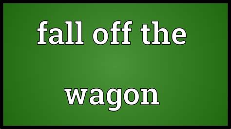 Fall off the wagon Meaning - YouTube