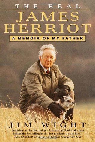 The Real James Herriot: A Memoir of My Father by Jim Wight | Goodreads