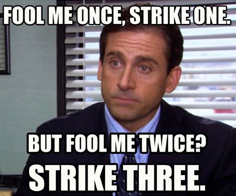 Michael Scott: Fool Me Twice? Strike Three. (meme) Sticker by Lezzo1 in 2022 | Michael scott ...