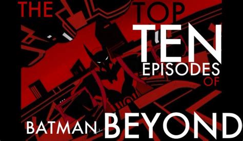 Top 10 Best Episodes Of Batman Beyond