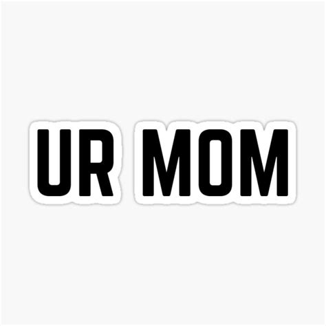 Ur Mom Stickers | Redbubble