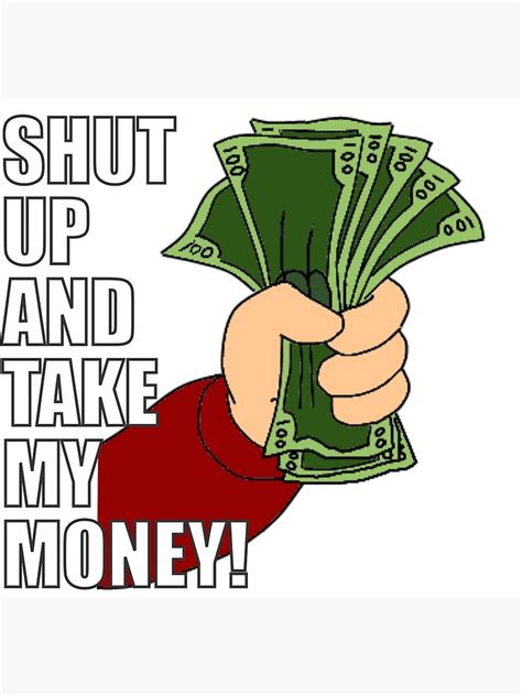 "Shut up and Take my Money" Poster by filippemoraes | Redbubble