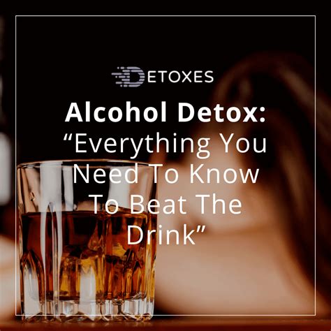 Alcohol Detox: Everything you need to know about beating the drink