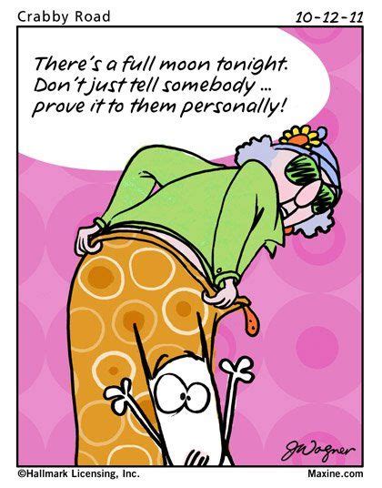 Its a full moon, Maxine! Funny Me, Funny Jokes, Funny Lady, Funny Sayings, Funny Stuff, You Make ...