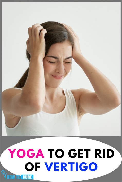 Yoga To Get Rid Of Vertigo - HowToCure | Yoga help, Vertigo, Yoga benefits