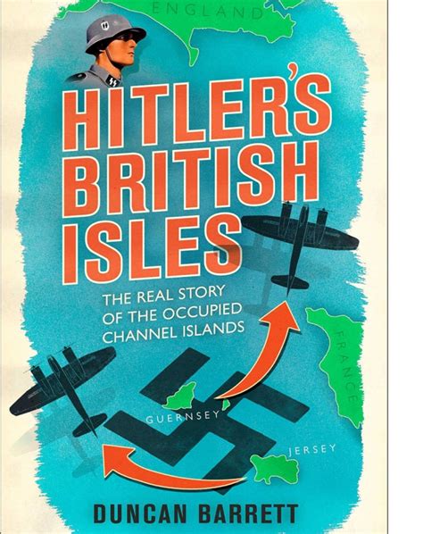 Hitler’s British Isles: The Real Story of the Occupied Channel Islands / Historical Association