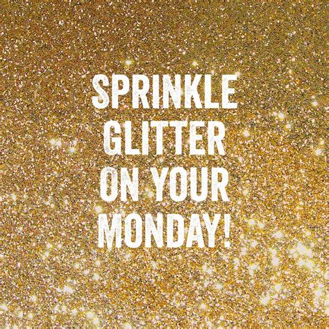 Monday quotes with that extra sprinkle of gold glitter! | Happy monday, Happy pictures, Monday humor