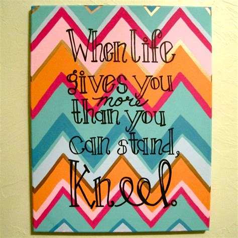 quote canvas ~ when life gives you more than you can stand, Kneel. | Canvas art quotes, Canvas ...