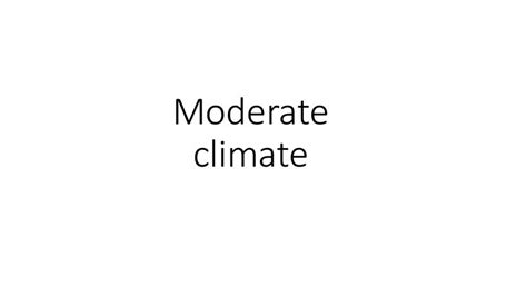 Moderate climate