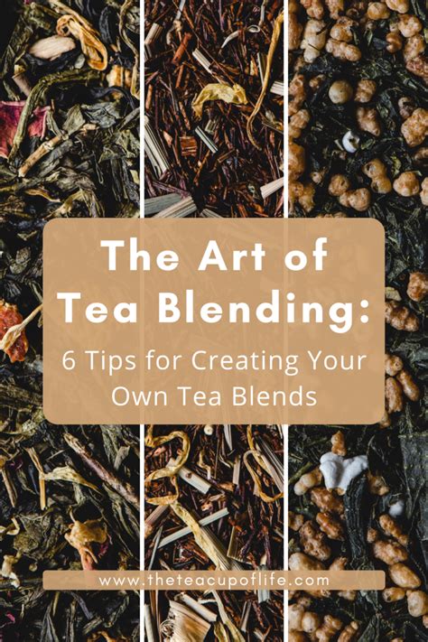 The Art of Tea Blending - 6 Tips for Creating Your Own Tea Blends - The Cup of Life