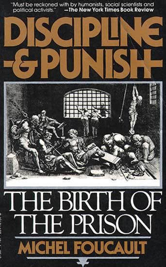 Discipline and punish: The birth of the prison - Michel Foucault