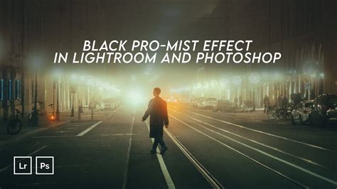 Black PRO-MIST Filter EFFECT - Adobe Photoshop CC and Lightroom CC Tutorial - YouTube