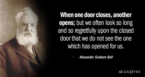 Alexander Graham Bell quote: When one door closes, another opens; but we often look so long ...