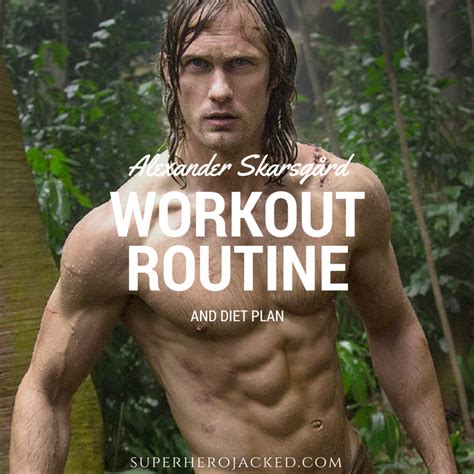 Alexander Skarsgård Workout Routine and Diet Plan | Celebrity workout ...