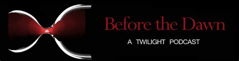 Before the Dawn: A Twilight Podcast: Show Notes