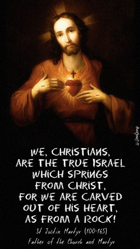 “We, Christians, are the true Israel which springs from Christ,for we are carved out of His ...