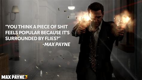 Max Payne 3 had some interesting quotes : gaming