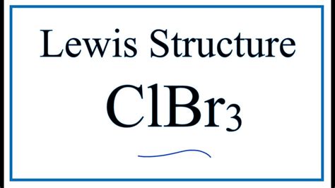 How to Draw the Lewis Dot Structure for ClBr3: Chlorine tribromide - YouTube