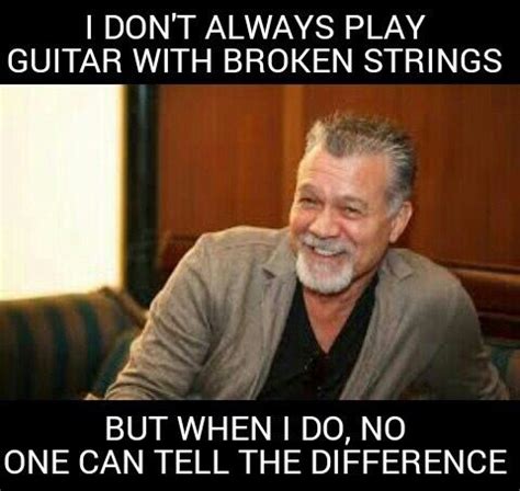 Eddie Van Halen y su filosofía, tan verdadera esta frase Eddie Van Halen, Great Memes, I Don't ...