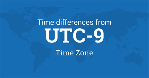 Time Difference between UTC-9, Time Zone and the World