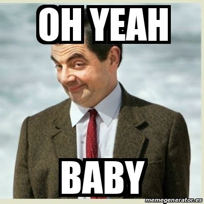 Meme Mr Bean - Oh yeah Baby - 31512311