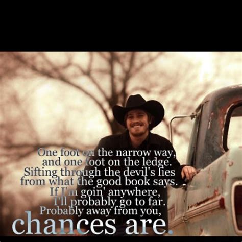 Chances are | Country music quotes, Country strong quotes, Lyrics to live by