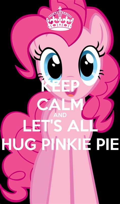 KEEP CALM AND LET'S ALL HUG PINKIE PIE | MLP (My Little Pony Friendship ...