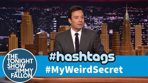 Hashtags: #MyWeirdSecret | Jimmy fallon, Jimmy fallon hashtags, Tonight ...