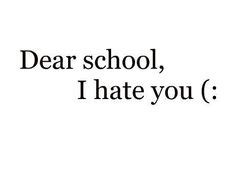 I HATE SCHOOL