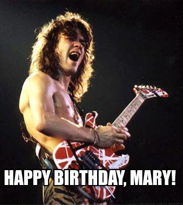 Meme Creator - Happy Birthday, Mary! Meme Generator at MemeCreator.org!