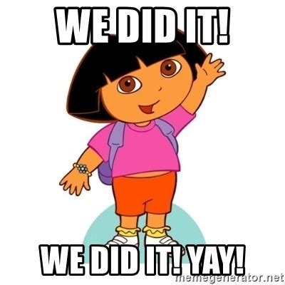 WE DID IT! WE DID IT! YAY! - Dora | Meme Generator